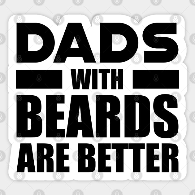 Bearded Dad - Dads with beards are better Sticker by KC Happy Shop